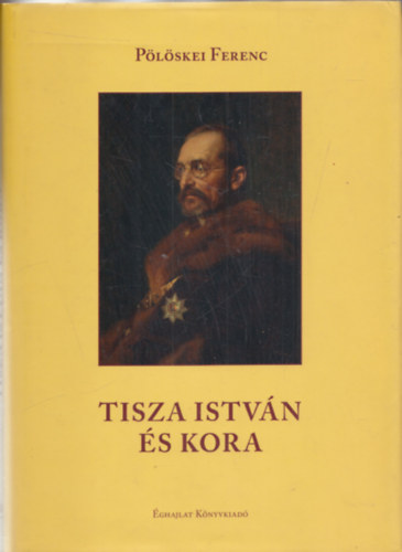 P�l�skei Ferenc - Tisza Istv�n �s kora