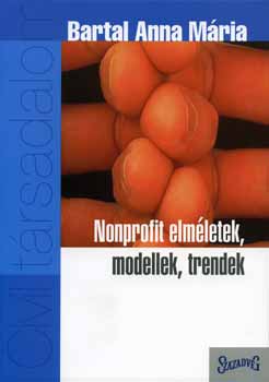 Bartal Anna M�ria - Nonprofit elm�letek, modellek, trendek