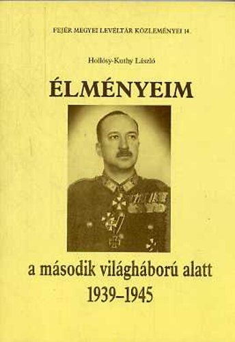 Hollsy-Kuthy Lszl - lmnyeim a msodik vilghbor alatt 1939-1945