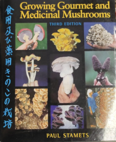 Paul Stamets - Growing Gourmet and Medicinal Mushrooms