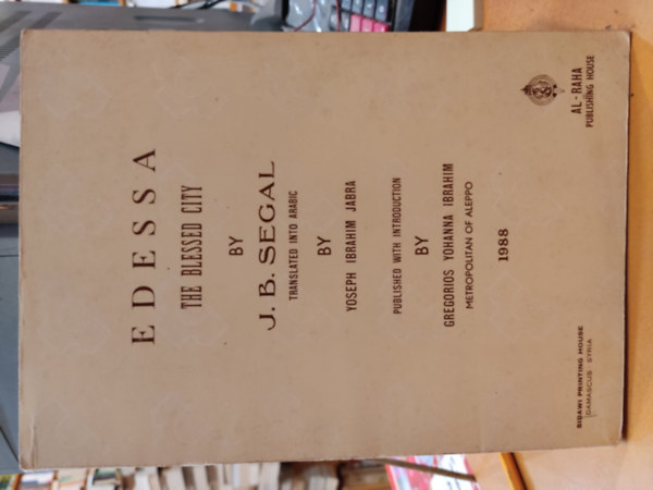 J. B. Segal - Edessa: The Blessed City (Al-Raha Publishing House)