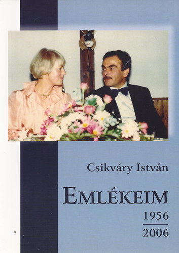 Csikváry István - Emlékeim II. 1956-2006