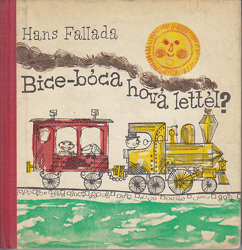 Hans Fallada - Bice-bóca, hová lettél?