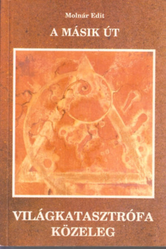 Moln�r Edit - A m�sik �t - Vil�gkatasztr�fa k�zeleg