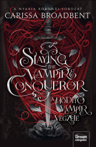 Carissa Broadbent - Slaying the Vampire Conqueror - A h�d�t� v�mp�r v�gzete