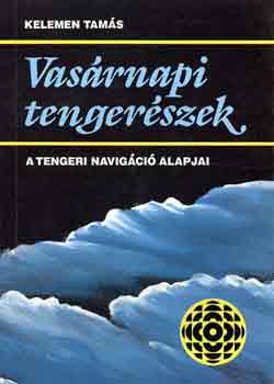 Kelemen Tams - Vasrnapi tengerszek (A tengeri navigci alapjai)