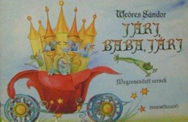 Weöres Sándor - Járj, baba, járj - Megzenésített versek