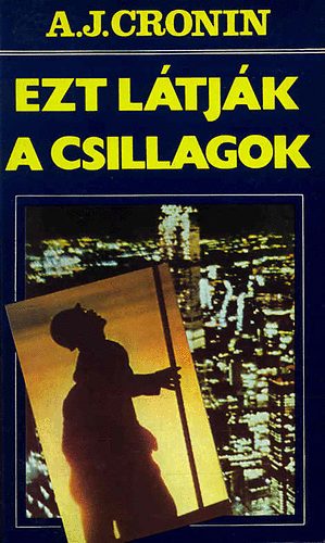 A. J. Cronin - Ezt l�tj�k a csillagok I.