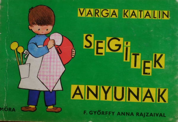 Varga Katalin - Segtek anyunak