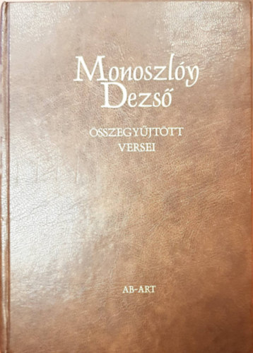 Xantusz Iroda - Monoszl�y Dezs� �sszegy�jt�tt versei