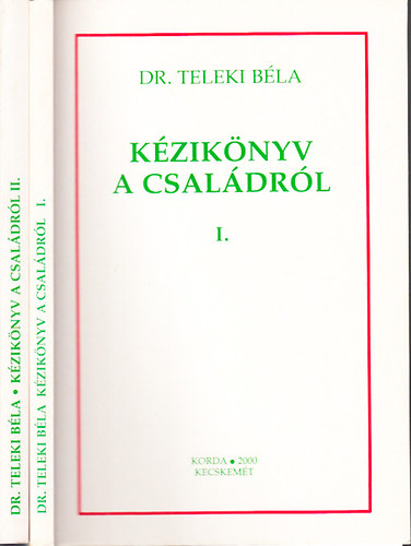 Dr. Teleki Bla - Kziknyv a csaldrl I-II.