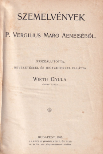 Wirth Gyula összeá. - Szemelvények P. Vergilius Maro Aeneiséből