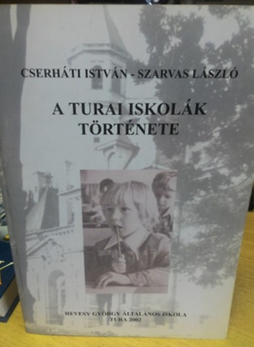 Cserháti István Szarvas László - A turai iskolák története