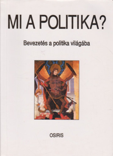 Gyurgyk Jnos szerk. - Mi a politika? - Bevezets a politika vilgba