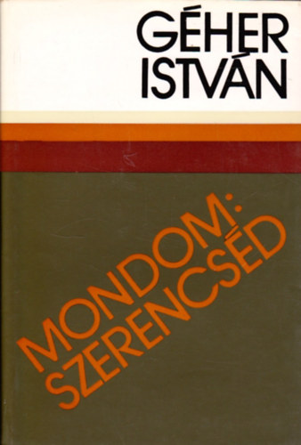 G�her Istv�n - Mondom: szerencs�d