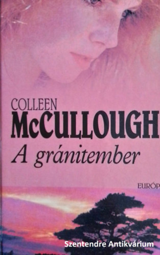 Palkó Katalin Colleen McCullough (ford.) - A gránitember - Európa 2006-os kiadás! - Palkó Katalin fordításában (saját képpel szent. antikv.)