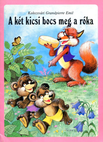Kolozsvári Grandpierre Emil - A két kicsi bocs meg a róka (Dargay Attila rajzaival)