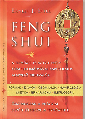 Ernest J. Eitel - Feng Shui - A termszet s az egyensly knai tudomnyval kapcsolatos alapvet tudnivalk