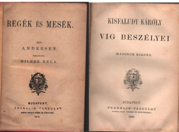 Kisfaludy Kroly, Ouida, Theuriet Andr Andersen - Regk s mesk ; Vig beszlyei ; Egy pr kis faczip ; Bzavirgk hza ( 4 m egybektve )