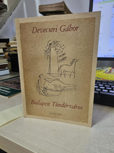 Devecseri G�bor - Budapest T�nd�rv�ros (I. kiad�s, Hincz Gyula illusztr�ci�ival)