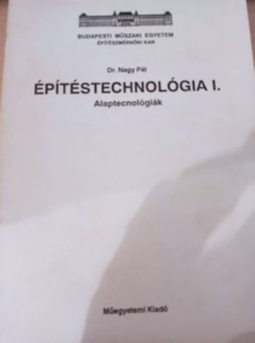 dr. Nagy Pl - ptstechnolgia I. - Alaptechnolgik