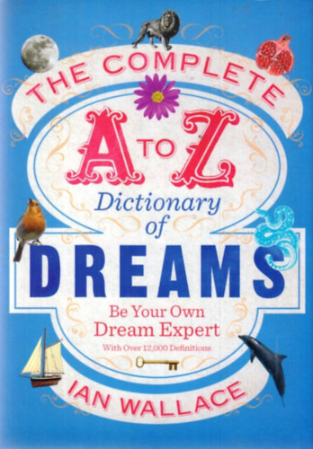 Ian Wallace - The Complete A to Z Dictionary of Dreams