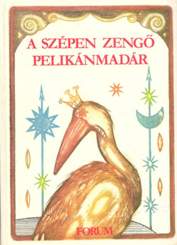 Jung Kroly  (szerk.) - A szpen zeng peliknmadr - Jugoszlviai magyar npmesk