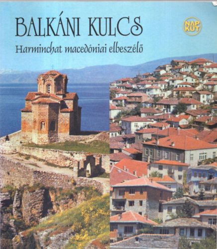 Balkáni kulcs - Harminchat macedóniai elbeszélő