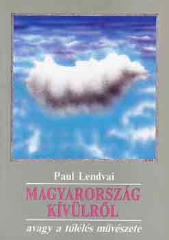 Paul Lendvai - Magyarorszg kvlrl