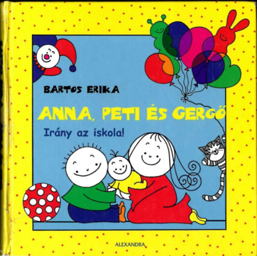 Bartos Erika - Anna, Peti és Gergő - Irány az iskola!