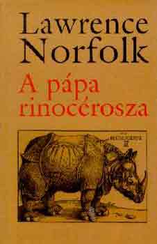 Lawrence Norfolk - A p�pa rinoc�rosza