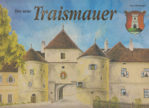Inge Offenberger - Das neue Traismauer - Die Jahre von 1930-1998 in Wort und Bild