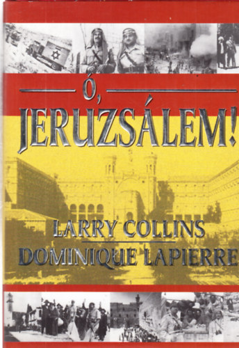 Larry Collins - Dominique Lapierre - Ó, Jeruzsálem