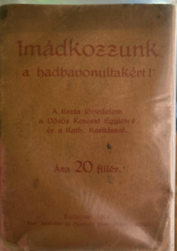 Im�dkozzunk a hadbavonultak�rt! 1914 .
