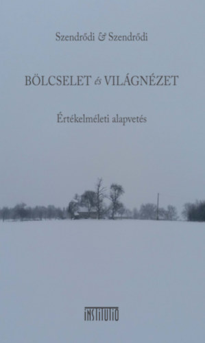 Dr. Szendrődi Győző - Bölcselet és világnézet
