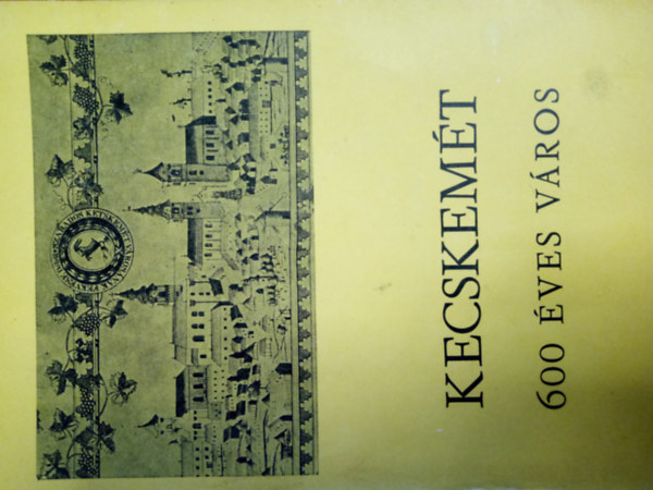 Heltai Nándor - Kecskemét 600 éves város