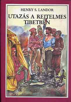 Henry S. Landor - Utaz�s a rejtelmes Tibetben