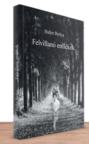 Haller Ibolya - Felvillanó emlékek