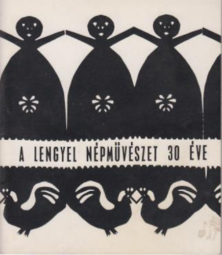 Jan Krzysztof Makulski; Halina Oledzka - A lengyel n�pm�v�szet 30 �ve