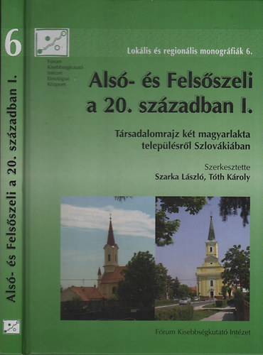 Szarka Lszl; Tth Kroly - Als- s Felsszeli a 20. szzadban I. (Trsadalomrajz kt magyarlakta teleplsrl Szlovkiban)