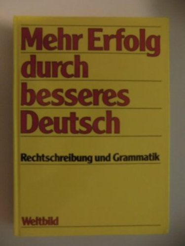 Mehr Erfolg durch besseres Deutsch - Rechtschreibung und Grammatik