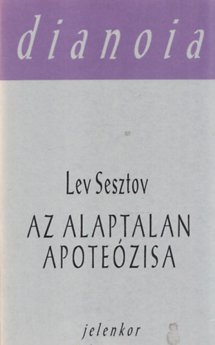 Lev Sesztov - Az alaptalan apote�zisa
