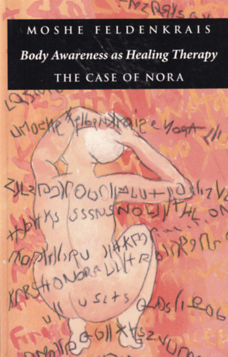 Moshe Feldenkrais - Body Awareness as Healing Therapy: The Case of Nora