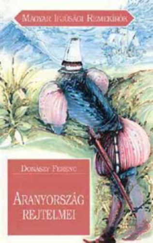 Donszy Ferenc - Aranyorszg rejtelmei
