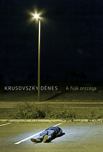 Krusovszky D�nes - A fi�k orsz�ga