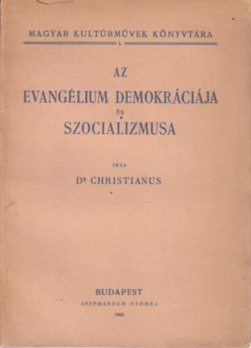 Christianus Dr. - Az evang�lium demokr�ci�ja �s szocializmusa