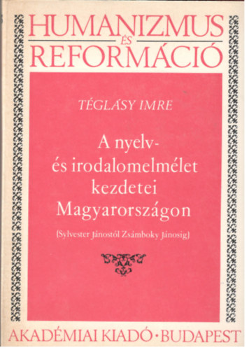 T�gl�sy Imre - A nyelv- �s irodalomelm�let kezdetei Magyarorsz�gon
