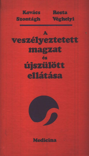 Kovcs; Rosta; Szontgh; Vghelyi - A veszlyeztetett magzat s jszltt elltsa