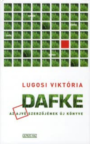 Lugosi Vikt�ria - Dafke (Az "Ajv�" szerz�j�nek �j k�nyve)
