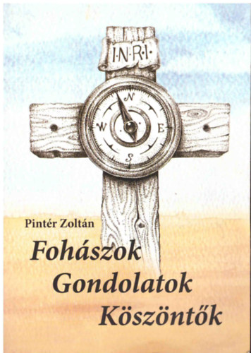 Pintr Zoltn - Fohszok, gondolatok, kszntk